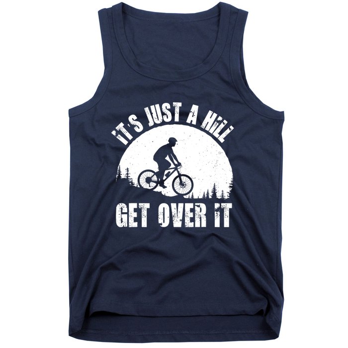 It's Just A Hill Get Over It Mountain Biker Downhill Tank Top