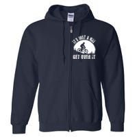 It's Just A Hill Get Over It Mountain Biker Downhill Full Zip Hoodie