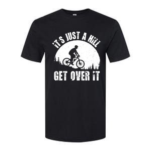 It's Just A Hill Get Over It Mountain Biker Downhill Softstyle CVC T-Shirt