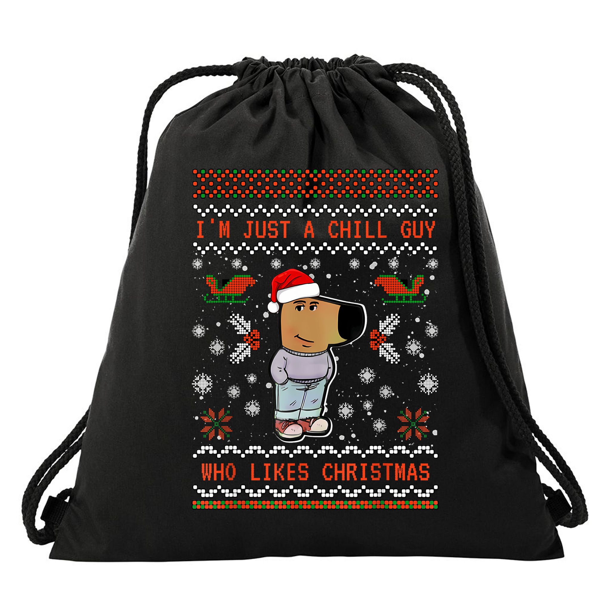 IM Just A Chill Guy Who Likes Christmas My New Character Drawstring Bag