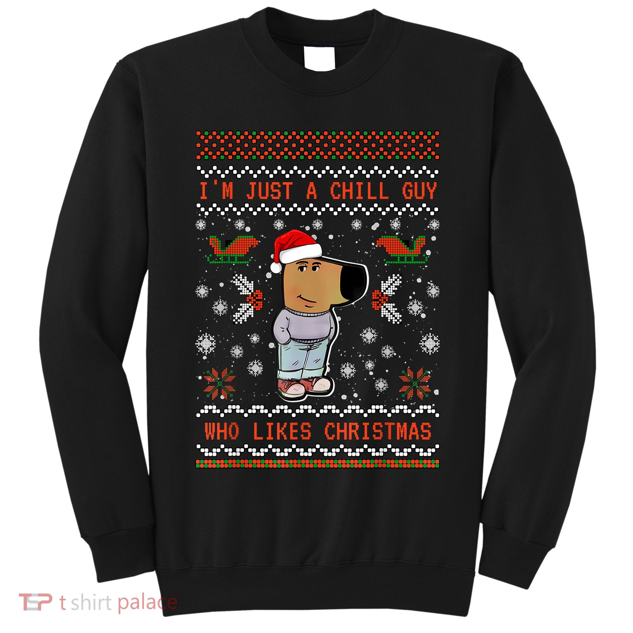 IM Just A Chill Guy Who Likes Christmas My New Character Tall Sweatshirt