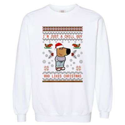 IM Just A Chill Guy Who Likes Christmas My New Character Garment-Dyed Sweatshirt