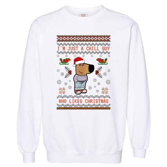 IM Just A Chill Guy Who Likes Christmas My New Character Garment-Dyed Sweatshirt