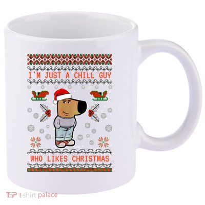 IM Just A Chill Guy Who Likes Christmas My New Character 11oz C Handle Ceramic Mug