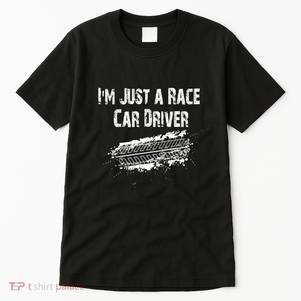 IM Just A Race Car Driver Tall T-Shirt