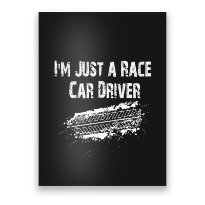 IM Just A Race Car Driver Poster