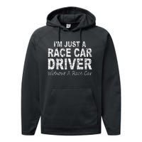 IM Just A Race Car Driver Without A Race Car Saying Performance Fleece Hoodie