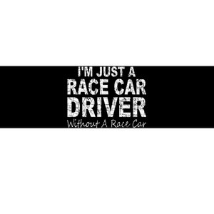 IM Just A Race Car Driver Without A Race Car Saying Bumper Sticker