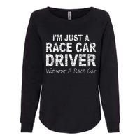 IM Just A Race Car Driver Without A Race Car Saying Womens California Wash Sweatshirt