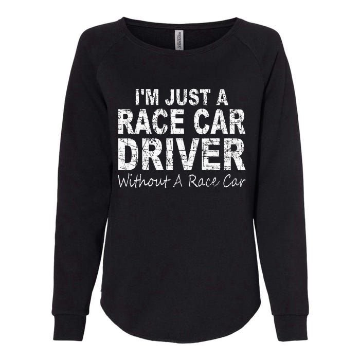 IM Just A Race Car Driver Without A Race Car Saying Womens California Wash Sweatshirt