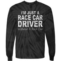 IM Just A Race Car Driver Without A Race Car Saying Tie-Dye Long Sleeve Shirt