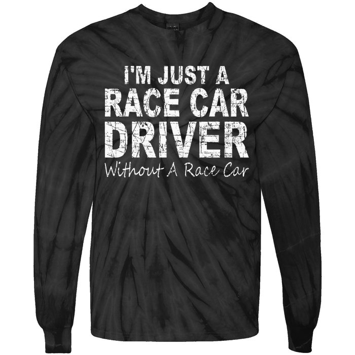 IM Just A Race Car Driver Without A Race Car Saying Tie-Dye Long Sleeve Shirt