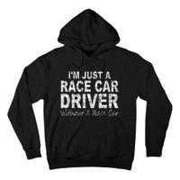 IM Just A Race Car Driver Without A Race Car Saying Tall Hoodie