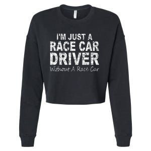 IM Just A Race Car Driver Without A Race Car Saying Cropped Pullover Crew