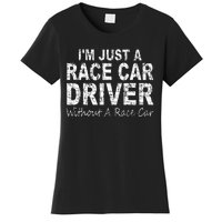 IM Just A Race Car Driver Without A Race Car Saying Women's T-Shirt