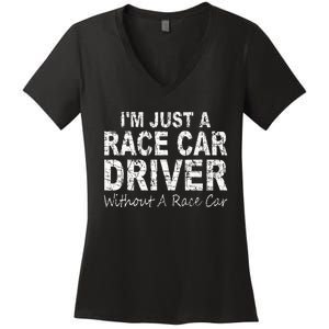 IM Just A Race Car Driver Without A Race Car Saying Women's V-Neck T-Shirt