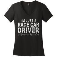 IM Just A Race Car Driver Without A Race Car Saying Women's V-Neck T-Shirt