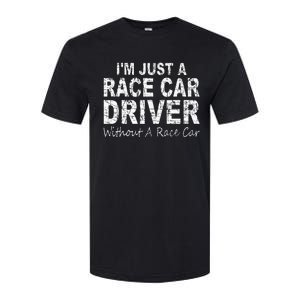 IM Just A Race Car Driver Without A Race Car Saying Softstyle CVC T-Shirt