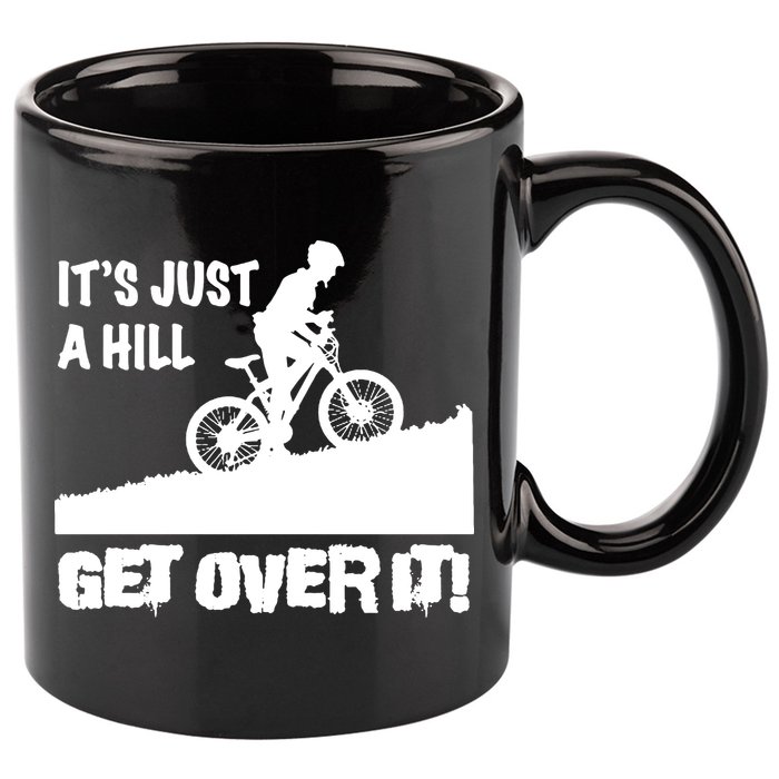 It's Just A Hill Get Over It 11oz C Handle Ceramic Mug