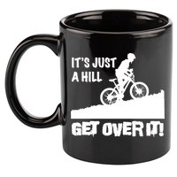 It's Just A Hill Get Over It 11oz C Handle Ceramic Mug