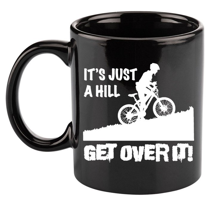 It's Just A Hill Get Over It 11oz C Handle Ceramic Mug