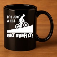 It's Just A Hill Get Over It 11oz C Handle Ceramic Mug