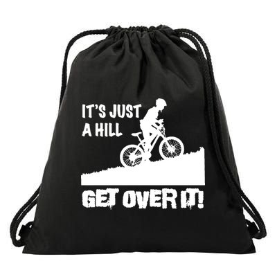 It's Just A Hill Get Over It Drawstring Bag