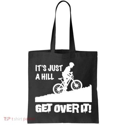 It's Just A Hill Get Over It Bag