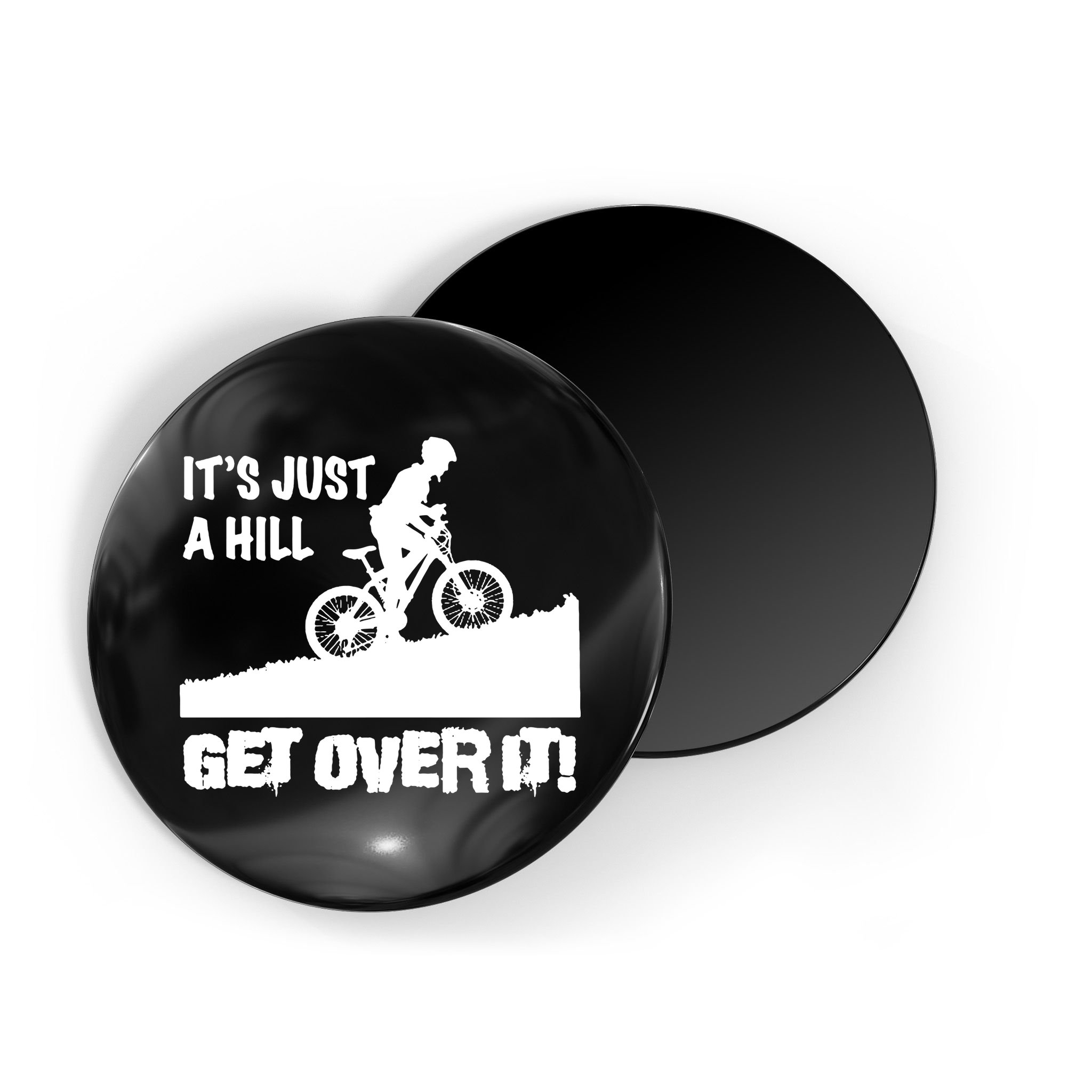 It's Just A Hill Get Over It Magnet