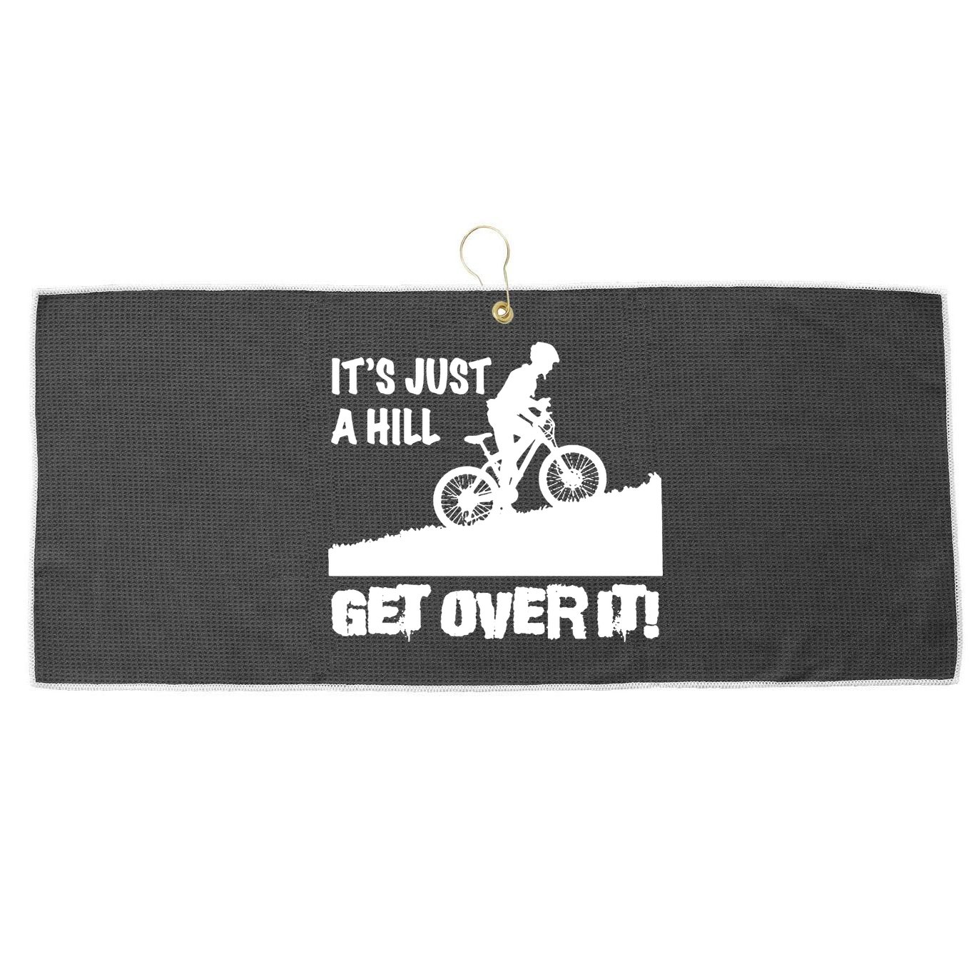 It's Just A Hill Get Over It Large Microfiber Waffle Golf Towel