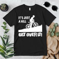 It's Just A Hill Get Over It Premium T-Shirt