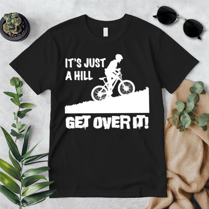 It's Just A Hill Get Over It Premium T-Shirt