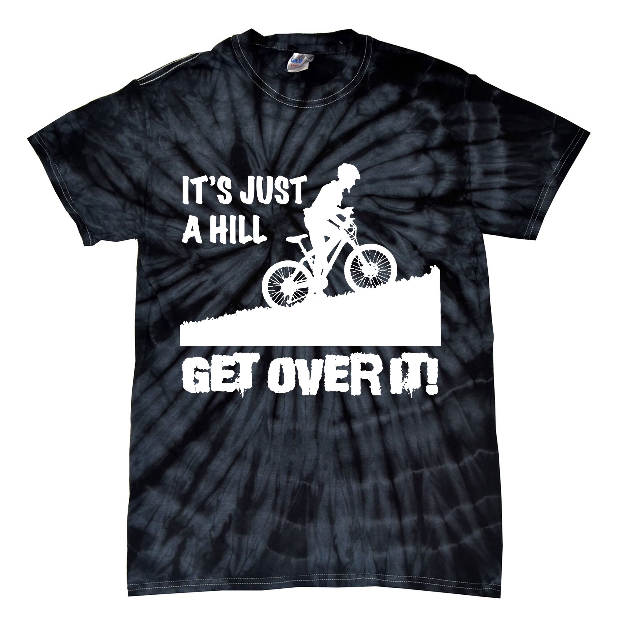 It's Just A Hill Get Over It Tie-Dye T-Shirt