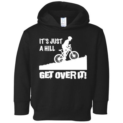 It's Just A Hill Get Over It Toddler Hoodie