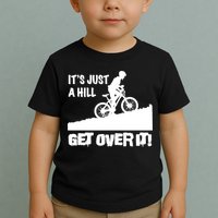 It's Just A Hill Get Over It Toddler T-Shirt