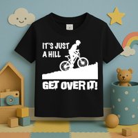 It's Just A Hill Get Over It Toddler T-Shirt