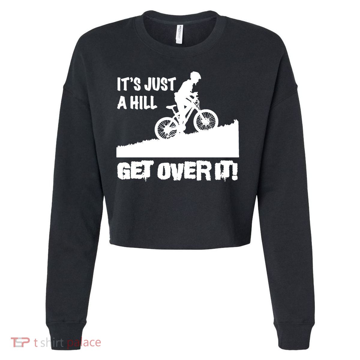 It's Just A Hill Get Over It Cropped Pullover Crew