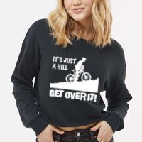 It's Just A Hill Get Over It Cropped Pullover Crew