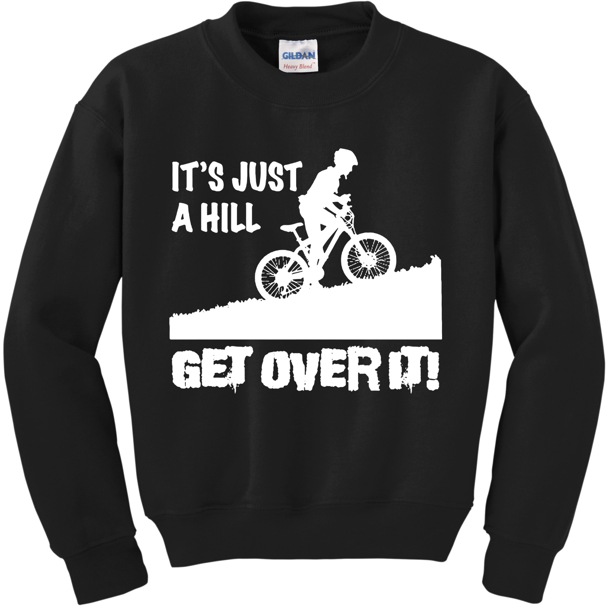 It's Just A Hill Get Over It Kids Sweatshirt