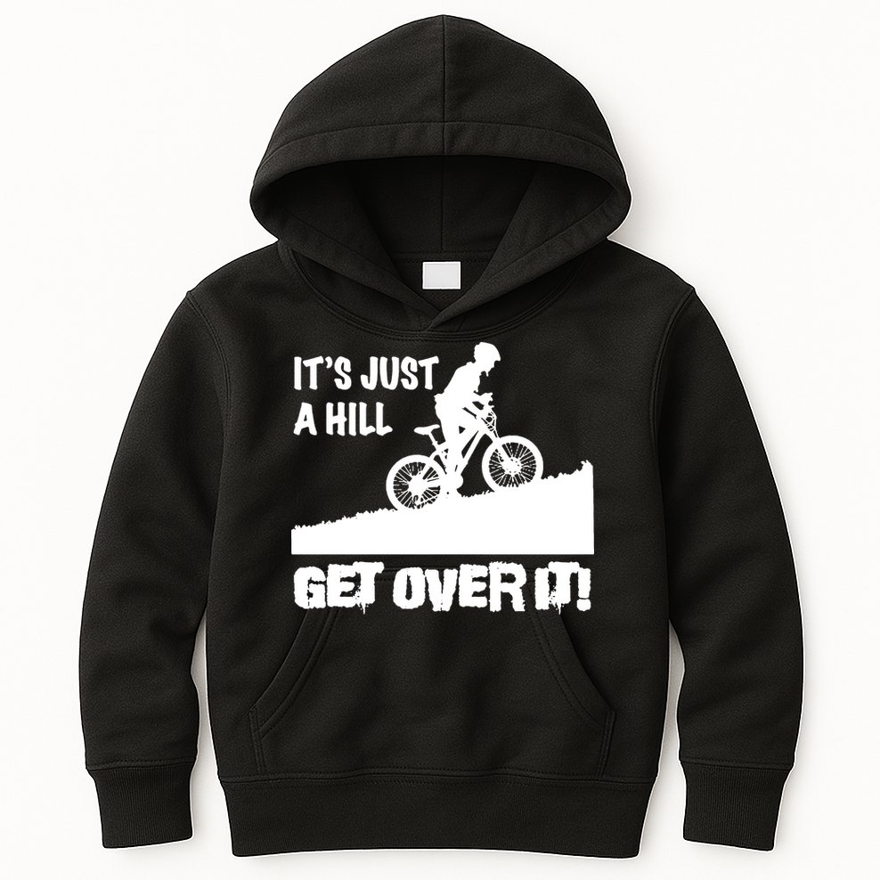 It's Just A Hill Get Over It Kids Hoodie