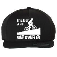 It's Just A Hill Get Over It Wool Snapback Cap
