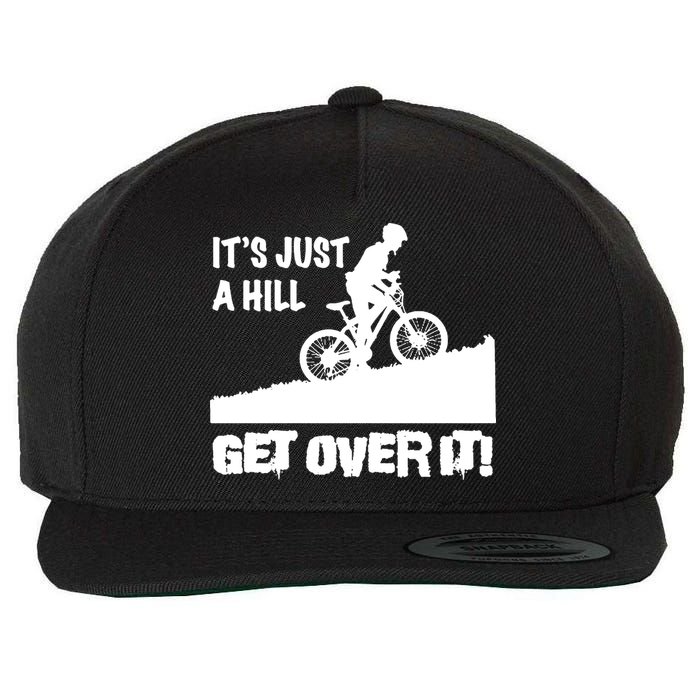 It's Just A Hill Get Over It Wool Snapback Cap