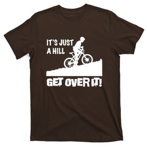 It's Just A Hill Get Over It T-Shirt