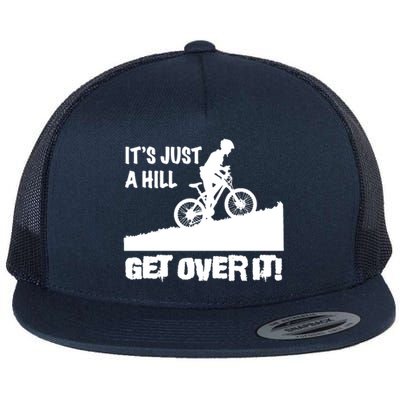 It's Just A Hill Get Over It Flat Bill Trucker Hat