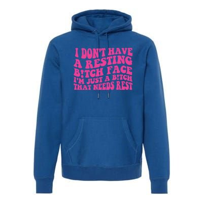 Im Just A Bitch That Needs Rest Funny Saying Cool Cute Meaningful Gift Premium Hoodie