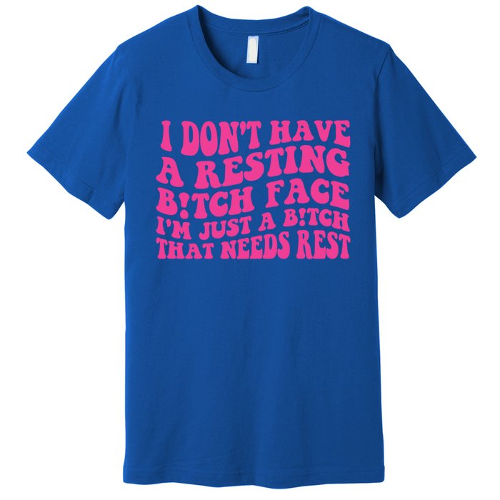 Im Just A Bitch That Needs Rest Funny Saying Cool Cute Meaningful Gift Premium T-Shirt