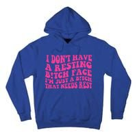 Im Just A Bitch That Needs Rest Funny Saying Cool Cute Meaningful Gift Tall Hoodie