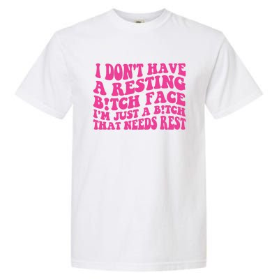 Im Just A Bitch That Needs Rest Funny Saying Cool Cute Meaningful Gift Garment-Dyed Heavyweight T-Shirt