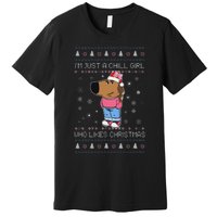 IM Just A Chill Girl Who Likes Christmas Ugly Sweater Premium T-Shirt