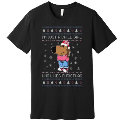 IM Just A Chill Girl Who Likes Christmas Ugly Sweater Premium T-Shirt